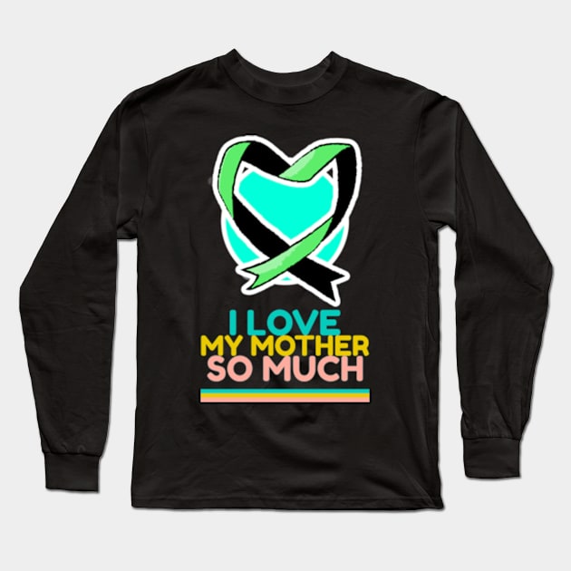 I love my mother so much Long Sleeve T-Shirt by ZENAMAY